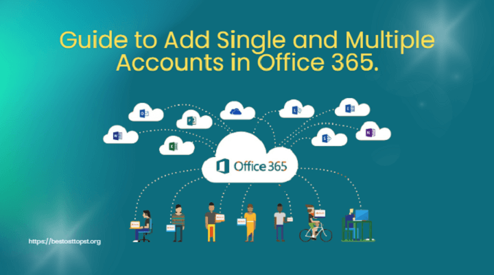 Guide to Add Single and Multiple Accounts in Office 365